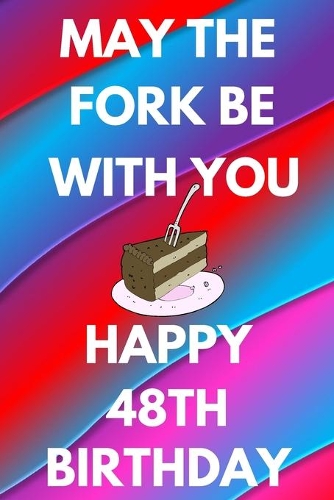 May The Fork Be With You Happy 48th Birthday