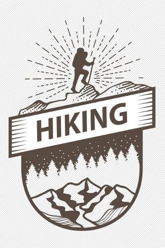 Hiking: Hiking Log book Journal To Write In, Keep Track Of Your Hikes, Trail Log Book, Hiking shoes, Hiking Journal, Hiking Log Book, Hiking Gifts, 6" x 9" 