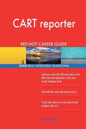 CART reporter RED-HOT Career Guide; 2559 REAL Interview Questions