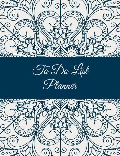 To Do List Planner: Mandala Floral Design, 2019 Weekly Monthly to Do List 8.5" X 11" Daily to Do Planner, Office School Task Time Management Notebook