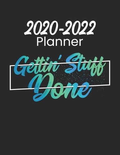 2020-2022 Planner Gettin' Stuff Done: 3 Year Planner With 36 Month Calendar V1