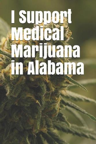 I Support Medical Marijuana in Alabama