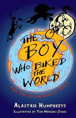The Boy Who Biked the World: On the Road to Africa: Part One: On the Road to Africa(Boy Who Biked the World)