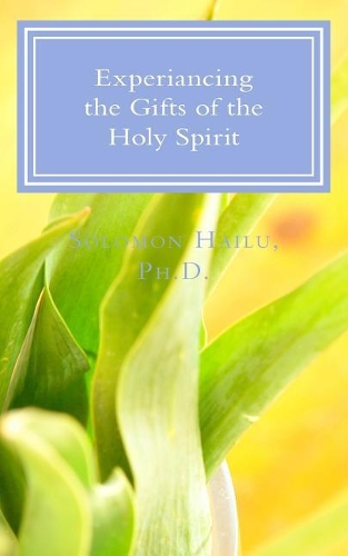 Experiencing the Gifts of the Holy Spirit