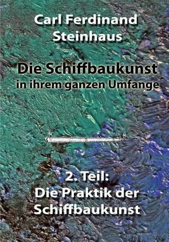 Die Schiffbaukunst in ihrem ganzen Umfange