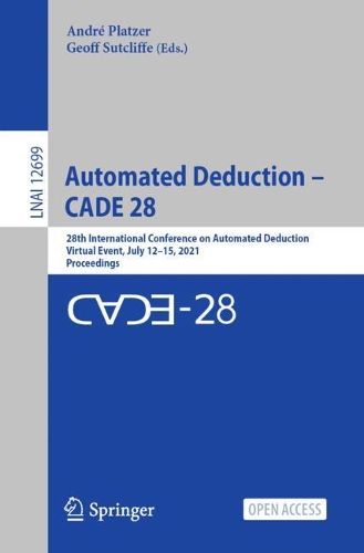 Automated Deduction – CADE 28: 28th International Conference on Automated Deduction, Virtual Event, July 12-15, 2021, Proceedings