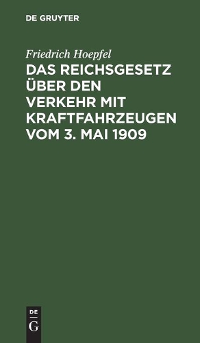 Das Reichsgesetz Über Den Verkehr Mit Kraftfahrzeugen Vom 3. Mai 1909