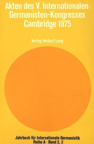 Akten Des V. Internationalen Germanisten-Kongresses Cambridge 1975
