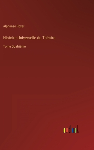 Histoire Universelle du Théatre