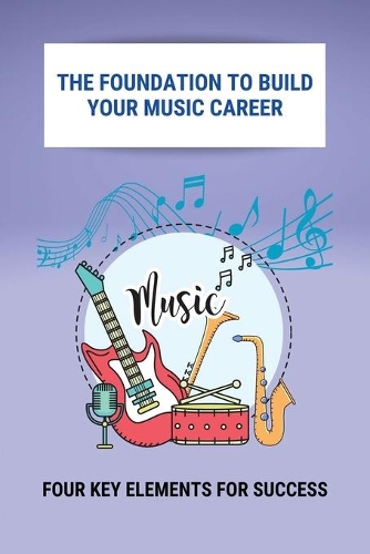 The Foundation To Build Your Music Career