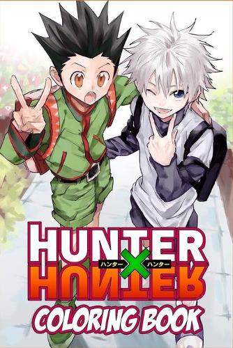 Hunter X Hunter Coloring Book: Anime Coloring Book For All Ages Fans Of Hunter X Hunter - High Quality Coloring Pages