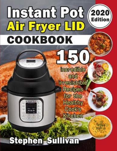 Instant Pot Air Fryer Lid Cookbook