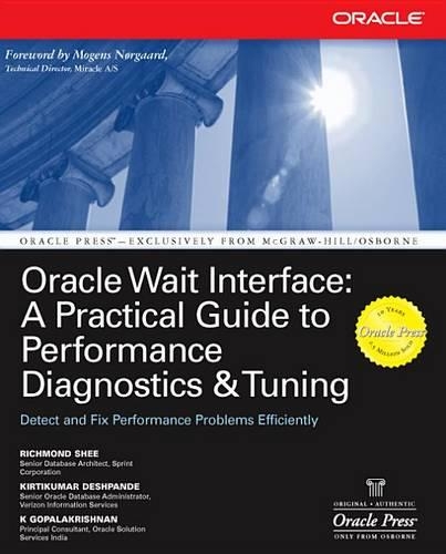 Oracle Wait Interface: A Practical Guide to Performance Diagnostics & Tuning: (Oracle Press)