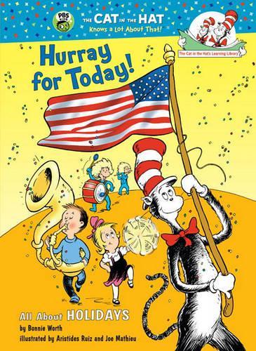 Hurray for Today!: All about Holidays(Cat in the Hat's Learning Library (Hardcover))
