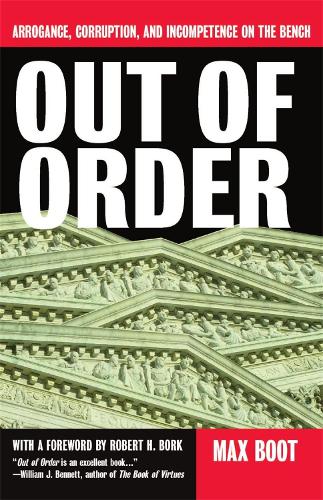 Out Of Order: Arrogance, Corruption, And Incompetence On The Bench