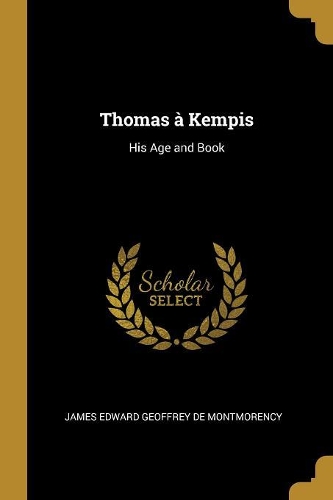 Thomas à Kempis: His Age and Book