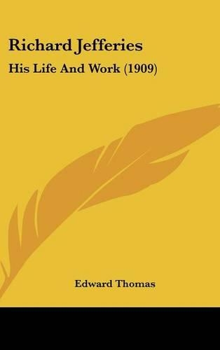 Richard Jefferies: His Life And Work (1909)