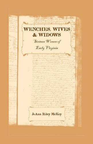 Wenches, Wives and Widows: Sixteen Women of Early Virginia(English)