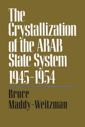 The Crystallization of the Arab State System, 1945-1954: (Contemporary Issues in the Middle East)