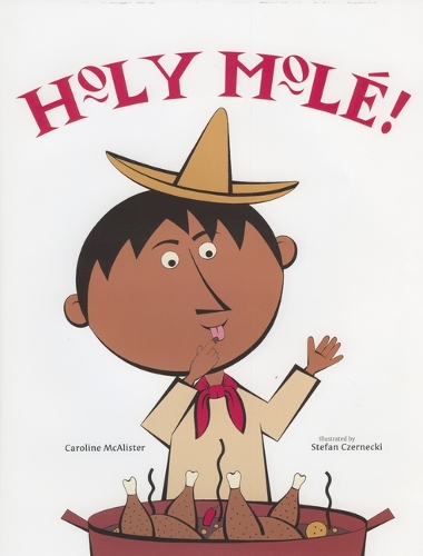 Holy Mole: A Folktale from Mexico(English)