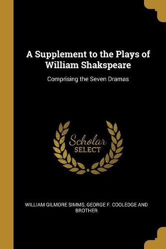 A Supplement to the Plays of William Shakspeare