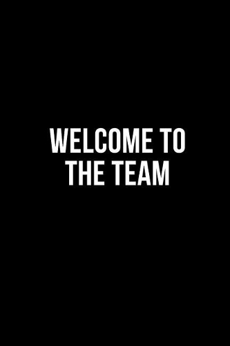 Welcome to the Team: Blank Lined Notebook Journal & Planner Funny Company Colleague Gift Black Notebook