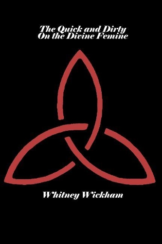 The Quick and Dirty On the Divine Feminine