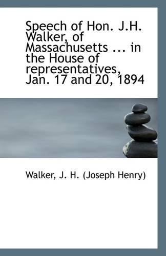 Speech of Hon. J.H. Walker, of Massachusetts ... in the House of Representatives, Jan. 17 and 20, 18