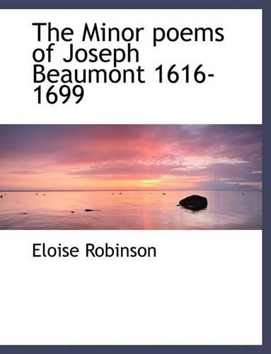 The Minor Poems of Joseph Beaumont 1616-1699: (English)