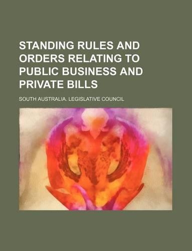 Standing Rules and Orders Relating to Public Business and Private Bills: (English)