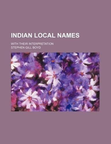 Indian Local Names; With Their Interpretation: (English)