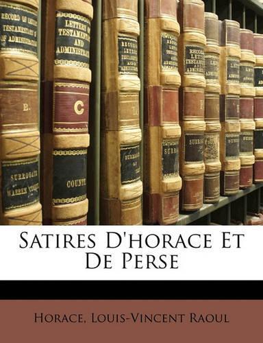 Satires d'Horace Et de Perse: (French)