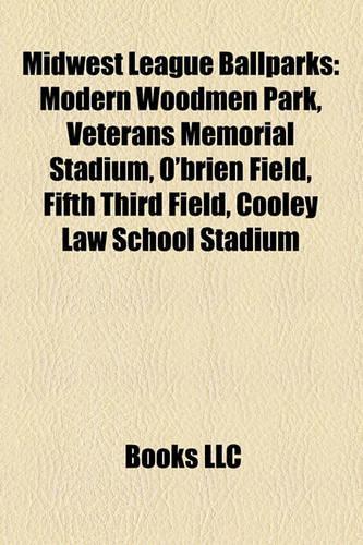 Midwest League Ballparks: Modern Woodmen Park, Veterans Memorial Stadium, O'Brien Field, Fifth Third Field, Cooley Law School Stadium(English)