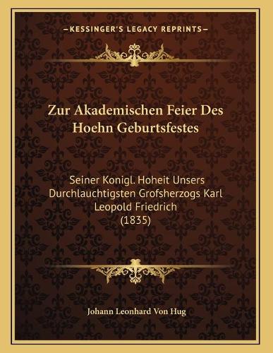 Zur Akademischen Feier Des Hoehn Geburtsfestes