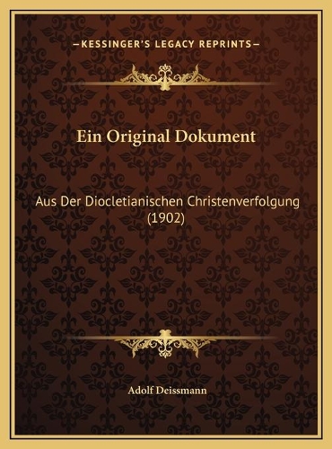 Ein Original Dokument: Aus Der Diocletianischen Christenverfolgung (1902)
