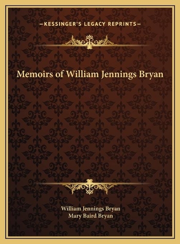 Memoirs of William Jennings Bryan: (English)