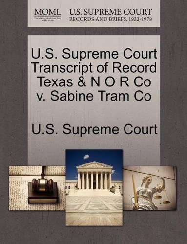 U.S. Supreme Court Transcript of Record Texas & N O R Co V. Sabine Tram Co: (English)