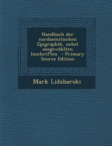 Handbuch Der Nordsemitischen Epigraphik, Nebst Ausgewahlten Inschriften