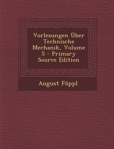 Vorlesungen Uber Technische Mechanik, Volume 5 - Primary Source Edition: (German)