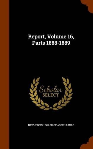 Report, Volume 16, Parts 1888-1889