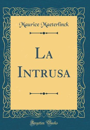 La Intrusa (Classic Reprint)
