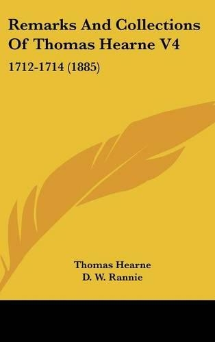 Remarks and Collections of Thomas Hearne V4