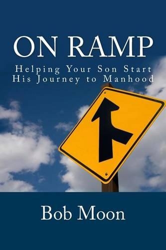 On Ramp: Helping your son start on the journey to manhood(English)