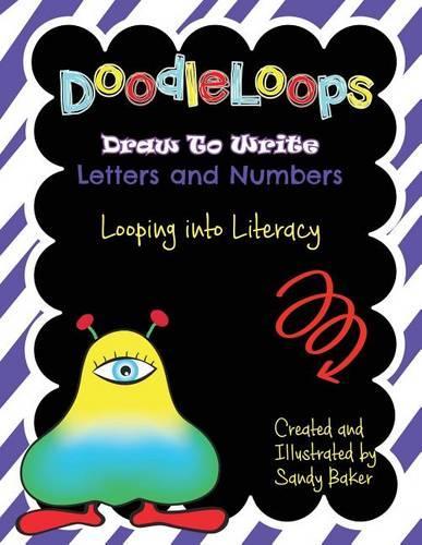 Doodleloops - Draw to Write: Letters and Numbers: 64+ Engaging Prompts to Promote Creativity and Inspire Children to Write(English)