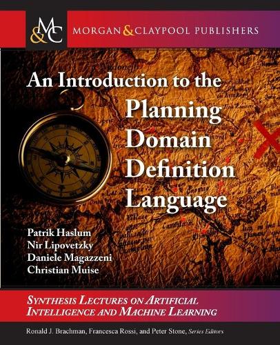 An Introduction to the Planning Domain Definition Language: (Synthesis Lectures on Artificial Intelligence and Machine Learning)