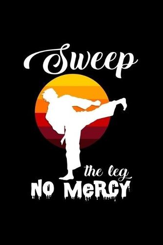Sweep the leg no mercy: 6x9 Martial Arts - dotgrid - dot grid paper - notebook - notes