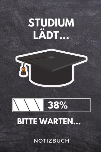 Studium lädt... 38% Bitte warten... Notizbuch: A5 TAGEBUCH für zukünftige Studenten - Cooler Spruch fürs Studium und Uni - Geburtstagsgeschenk - zur erfolgreichen Prüfung - Klausurenphase