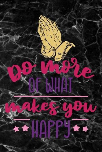 Do more what makes you happy