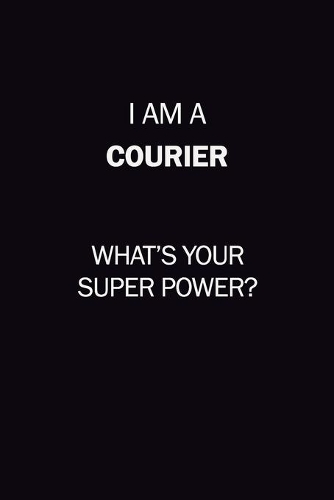 I Am A Courier, What's Your Super Power?