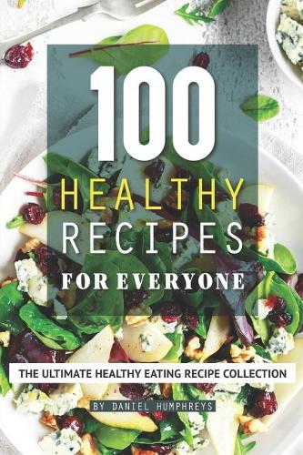 100 Healthy Recipes for Everyone